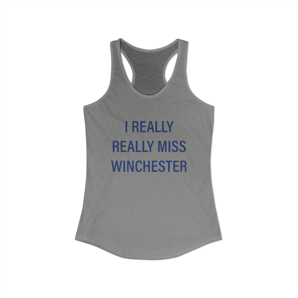 I Really Really Miss Winchester Women's Ideal Racerback Tank Top