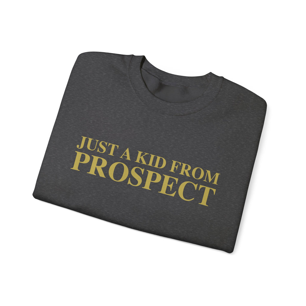 Just a kid from Prospect Unisex Heavy Blend™ Crewneck Sweatshirt
