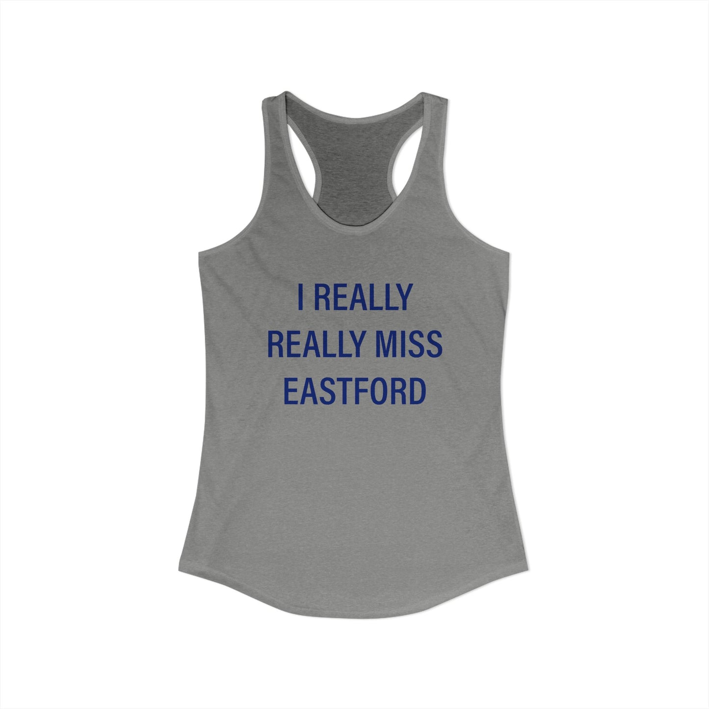 I Really Really Miss Eastford Women's Ideal Racerback Tank Top