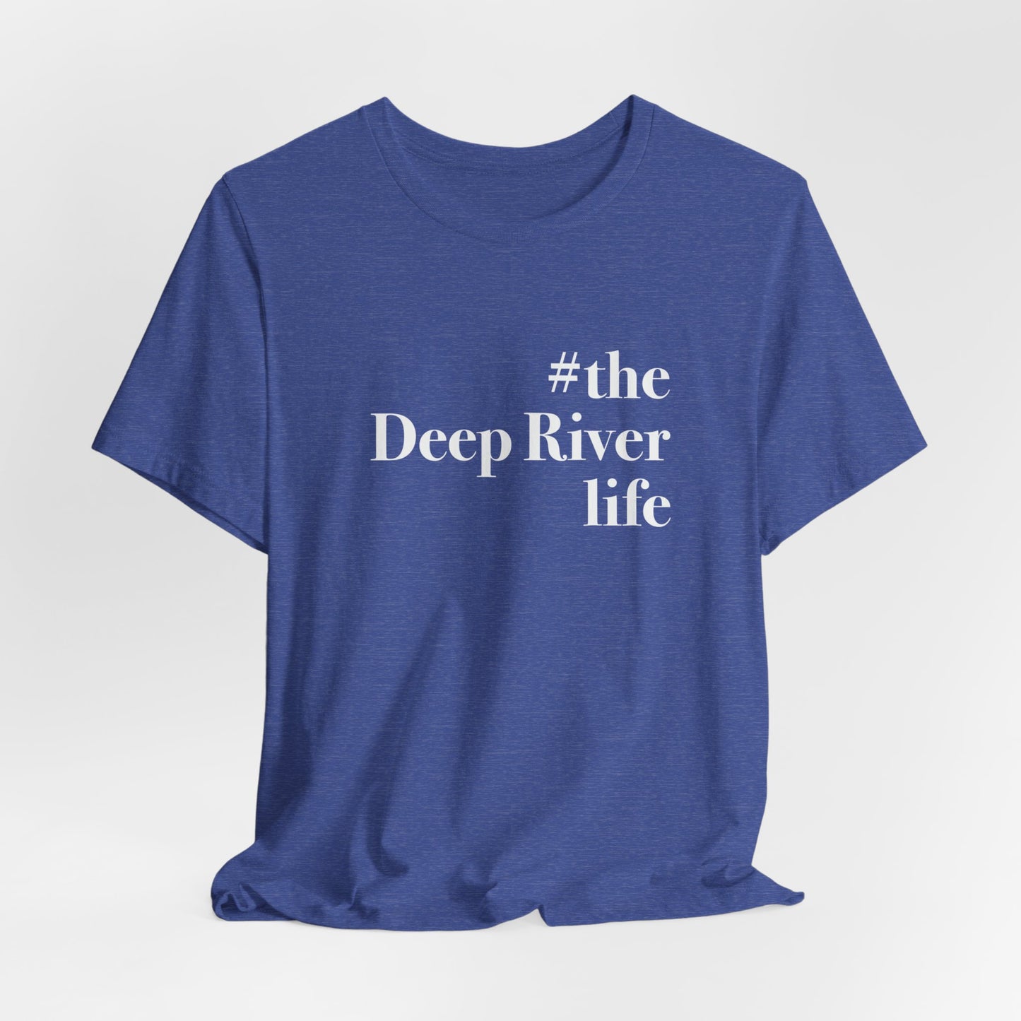 #thedeepriverlife Unisex Jersey Short Sleeve T-Shirt