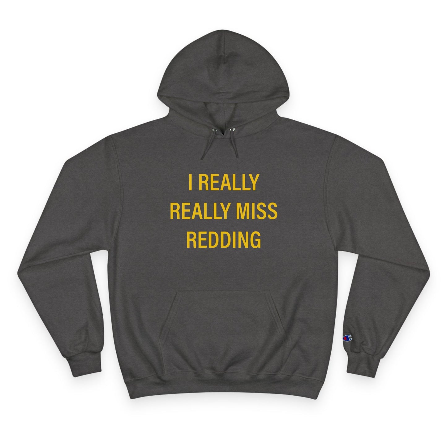 I Really Really Miss Redding Champion Hoodie