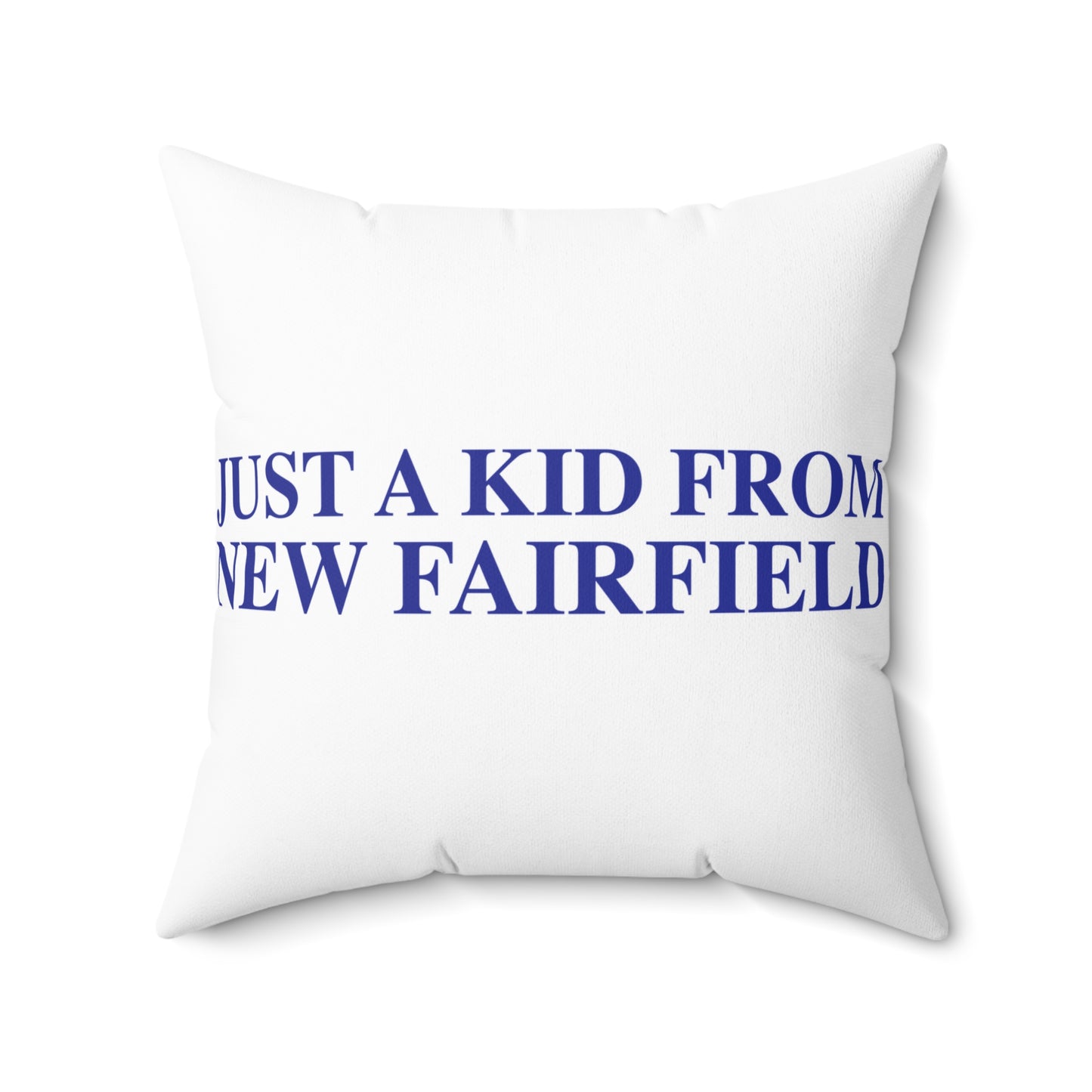 Just a kid from New Fairfield Spun Polyester Square Pillow
