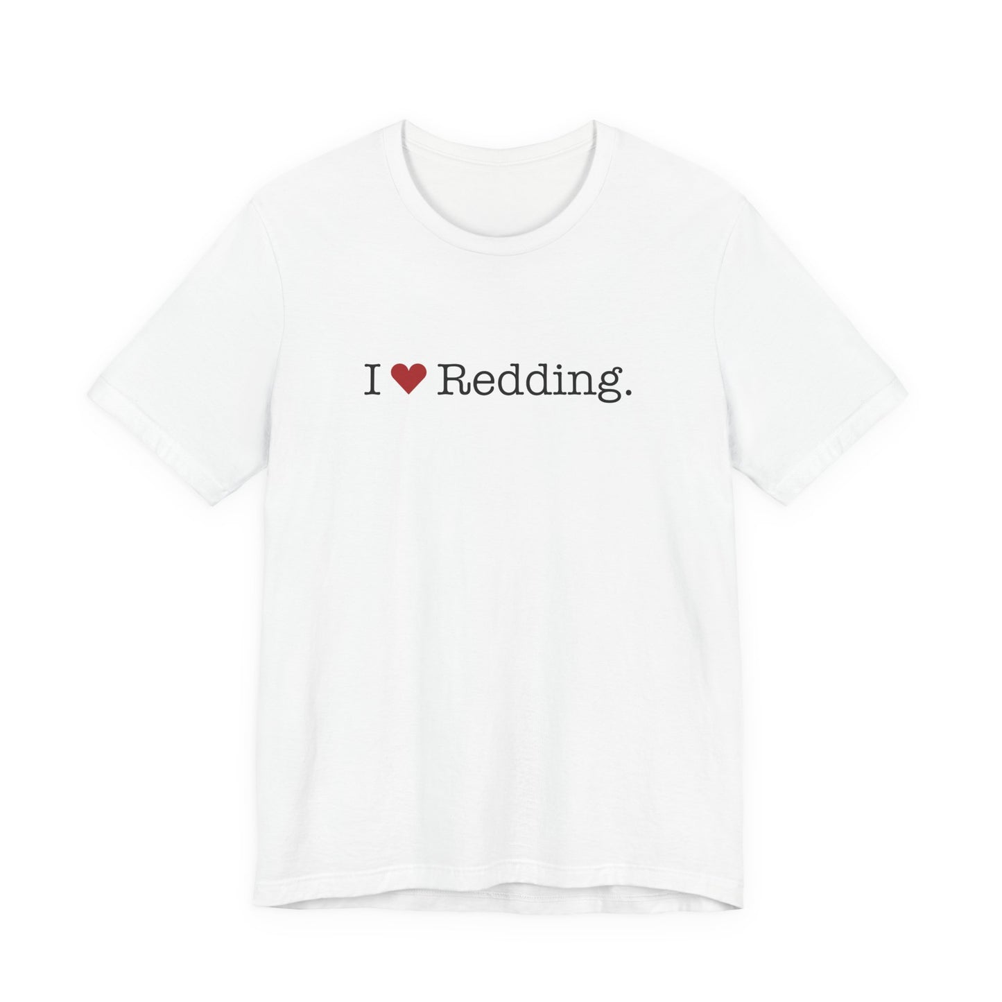 I Heart Redding. Unisex Jersey Short Sleeve T-Shirt