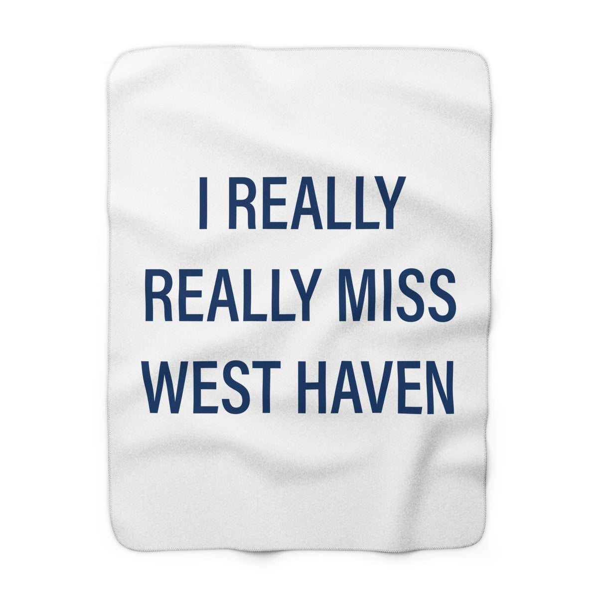 I Really Really Miss West Haven Sherpa Fleece Blanket