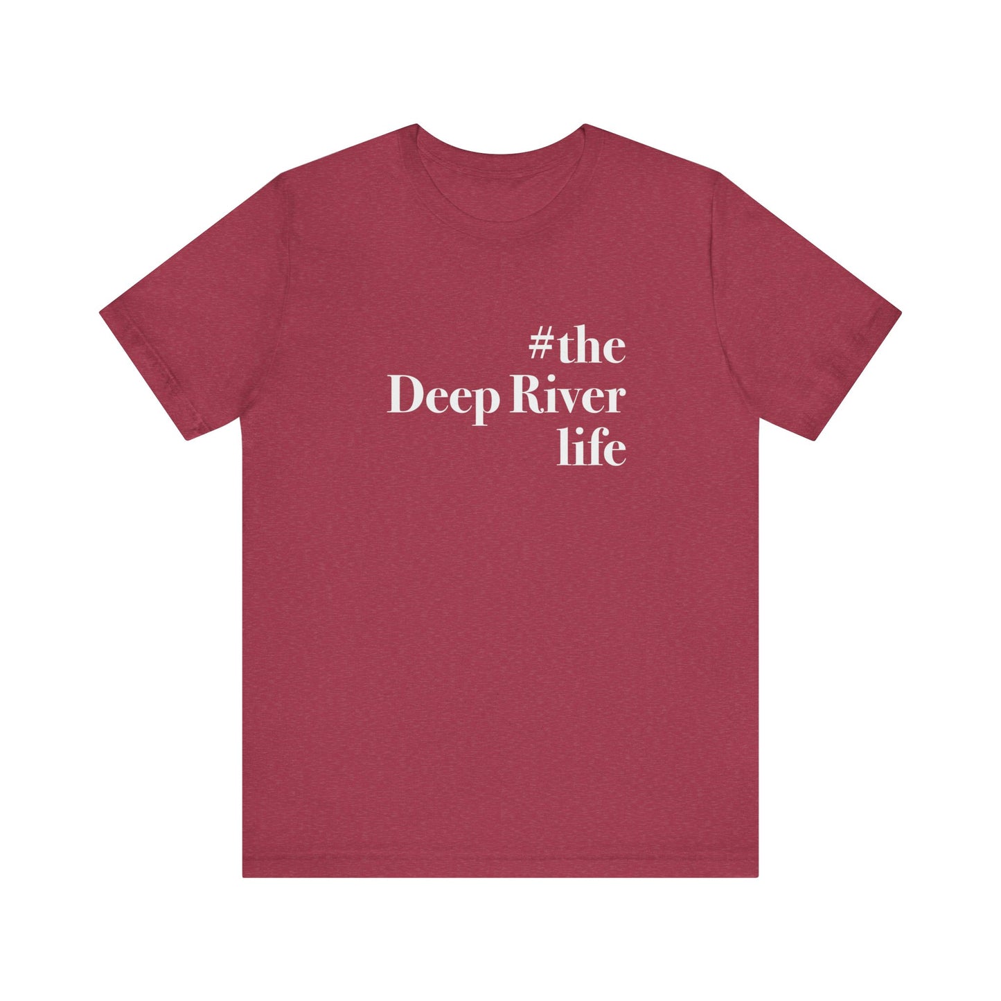 #thedeepriverlife Unisex Jersey Short Sleeve T-Shirt