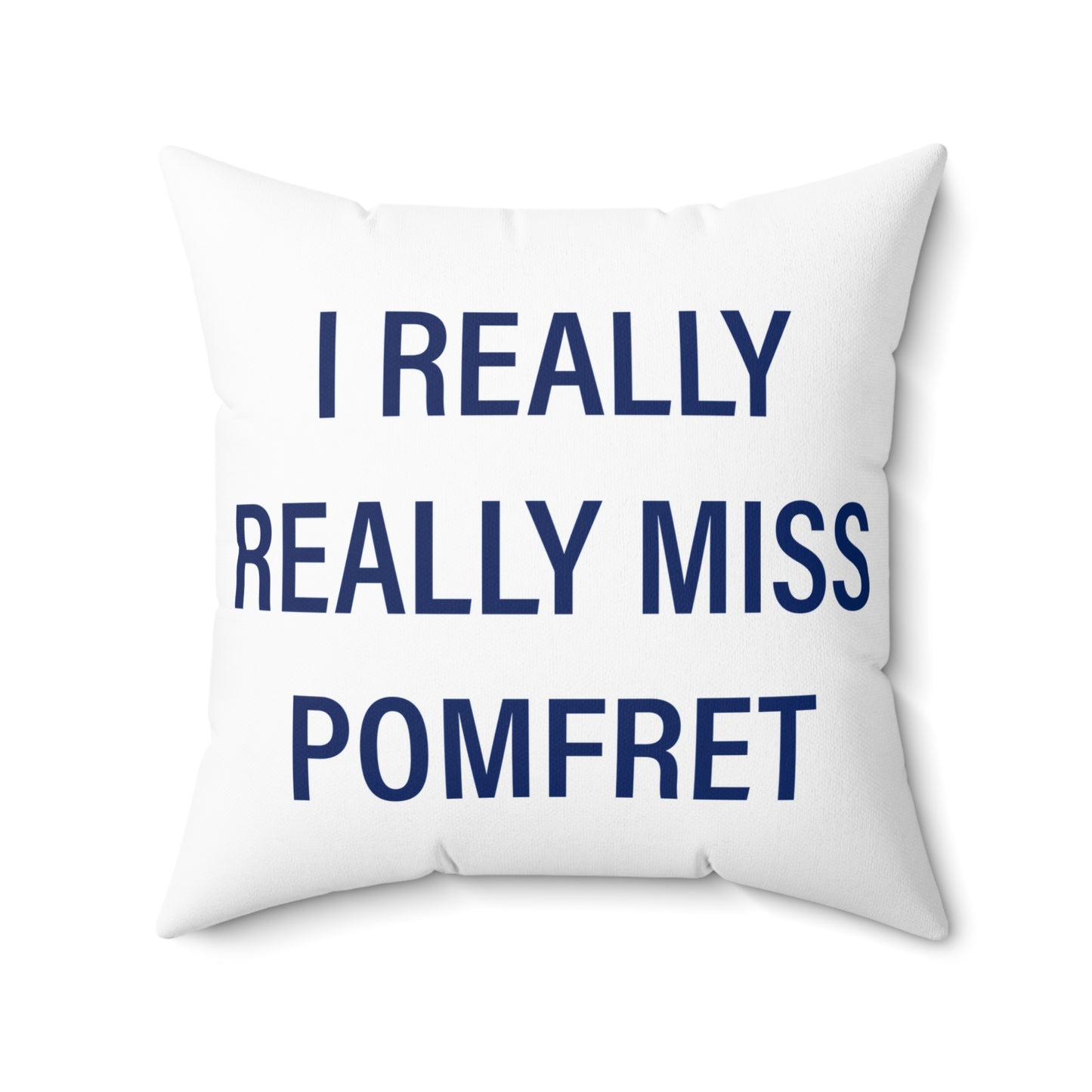 I Really Really Miss Pomfret Spun Polyester Square Pillow
