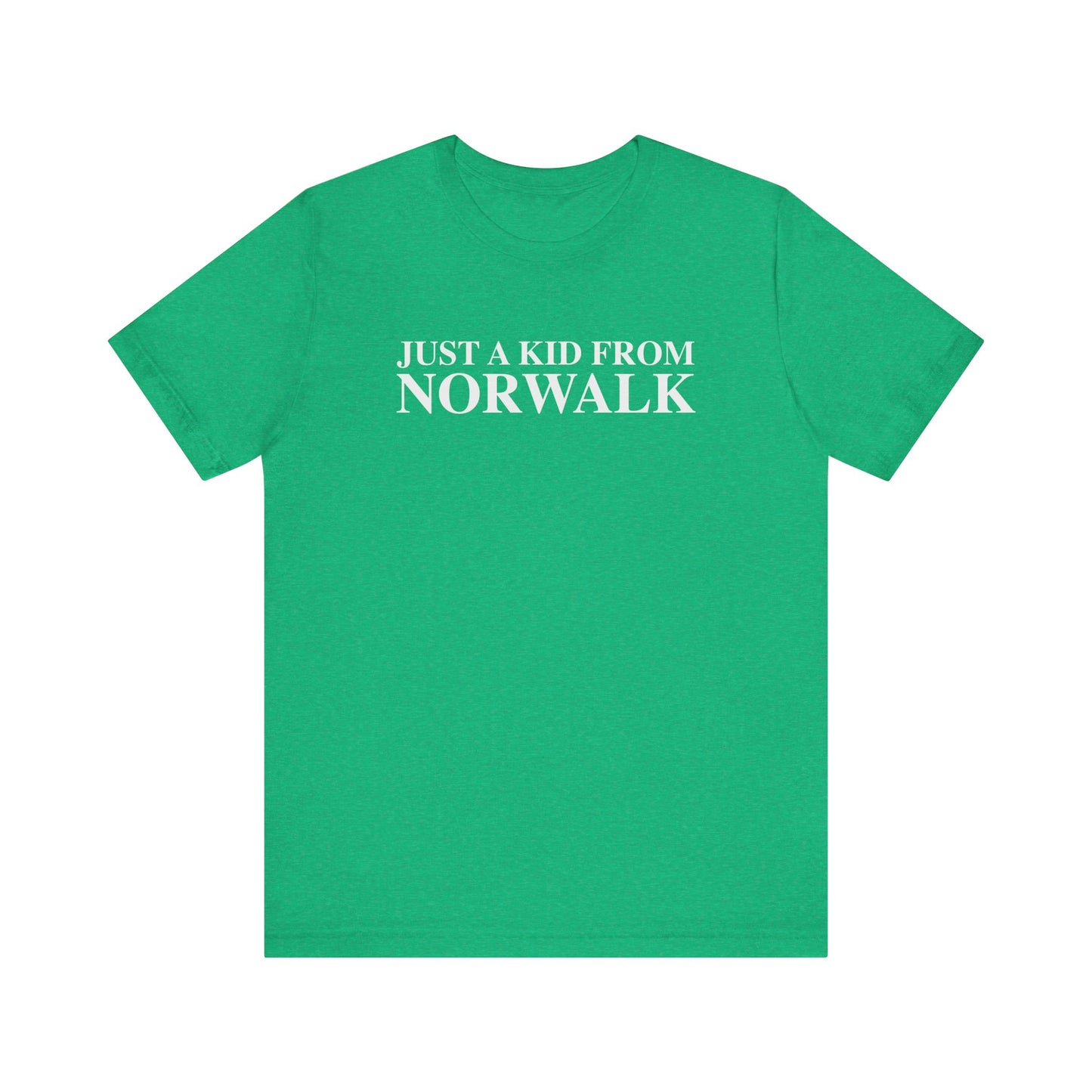 Just a kid from Norwalk Unisex Jersey Short Sleeve T-Shirt