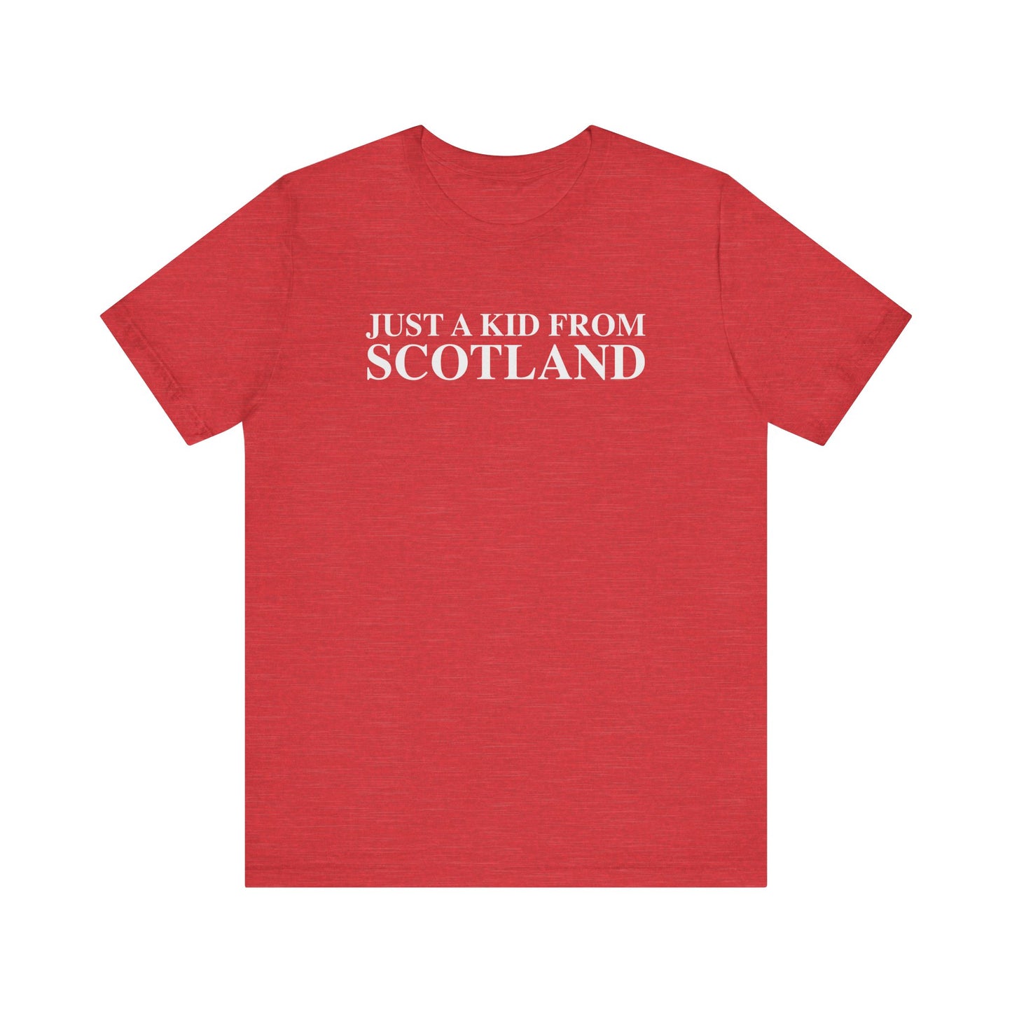 Just a kid from Scotland Unisex Jersey Short Sleeve T-Shirt
