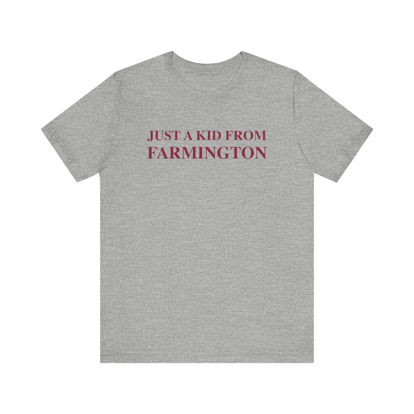 Just a kid from Farmington Unisex Jersey Short Sleeve T-Shirt
