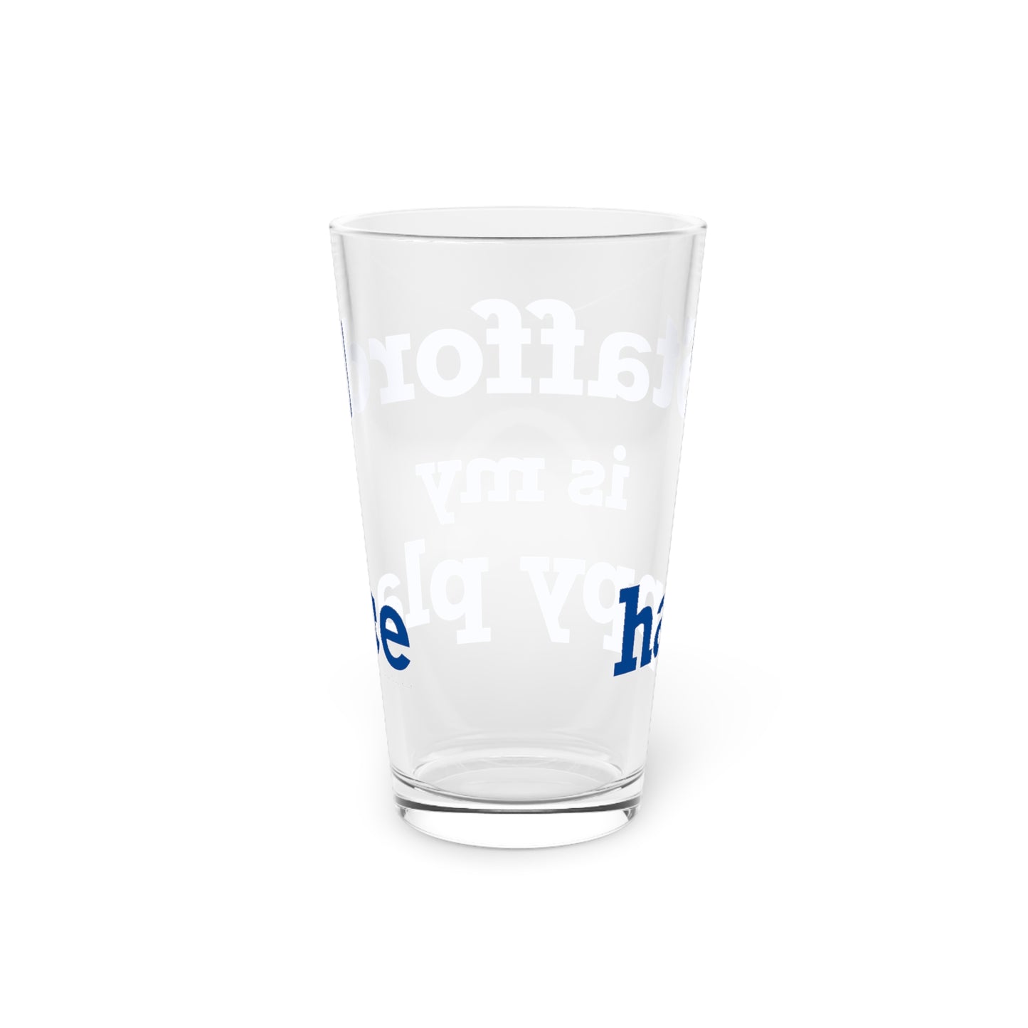Stafford is My Happy Place Pint Glass, 16oz