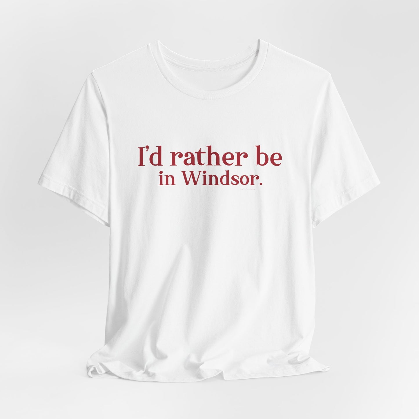 I'd rather be in Windsor. Unisex Jersey Short Sleeve Tee