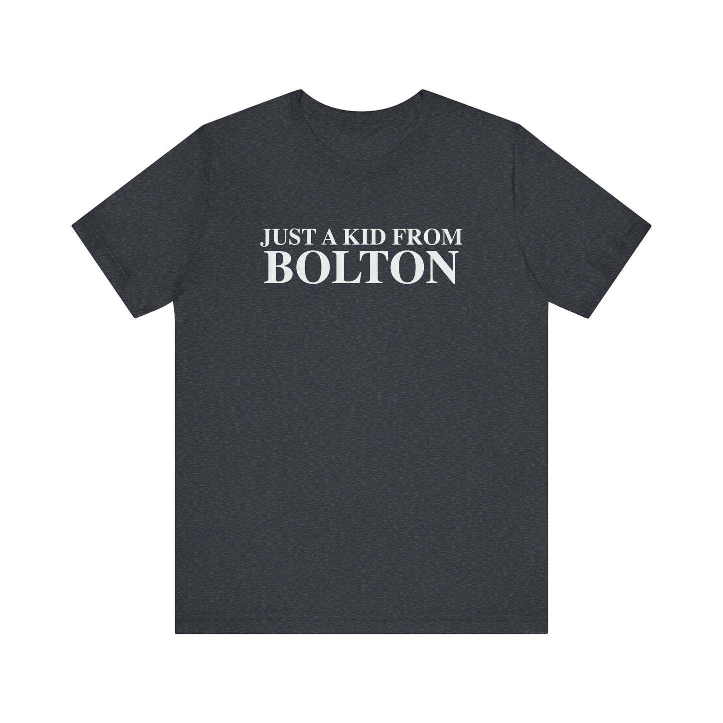 Just a kid from Bolton Unisex Jersey Short Sleeve T-Shirt