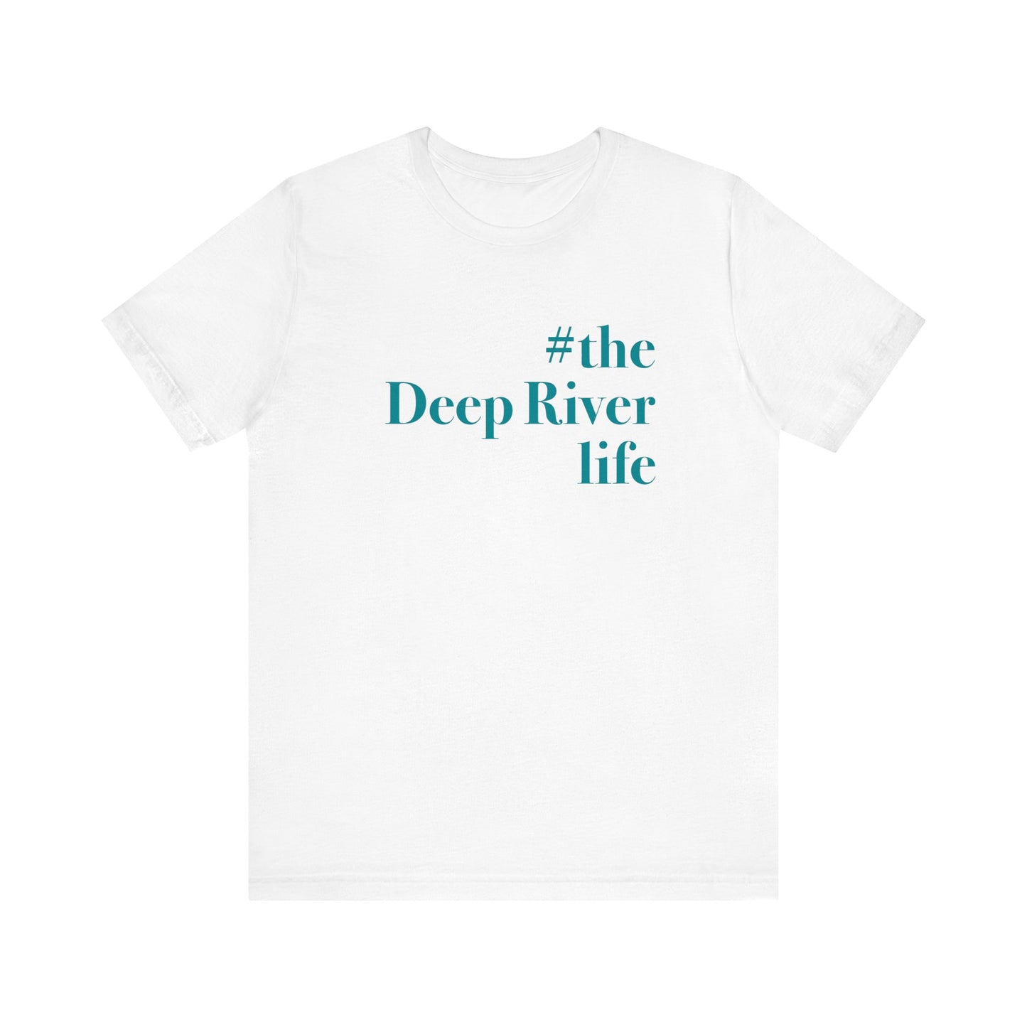 #thedeepriverlife Unisex Jersey Short Sleeve T-Shirt