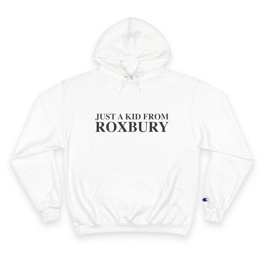 Just a kid from Roxbury Champion Hoodie