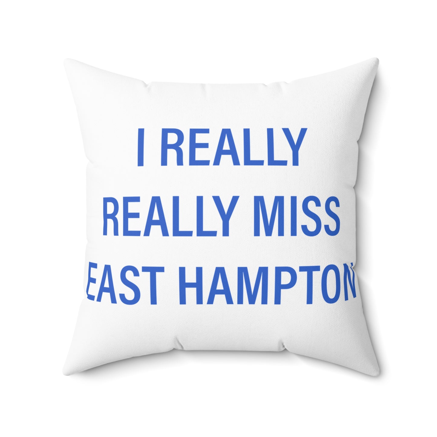 I Really Really Miss East Hampton Spun Polyester Square Pillow
