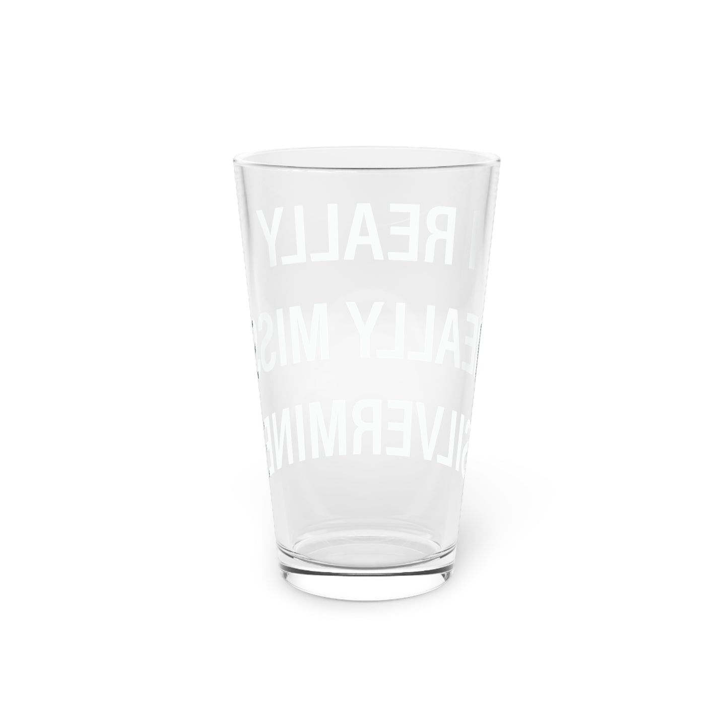 I Really Really Miss Silvermine Pint Glass, 16oz