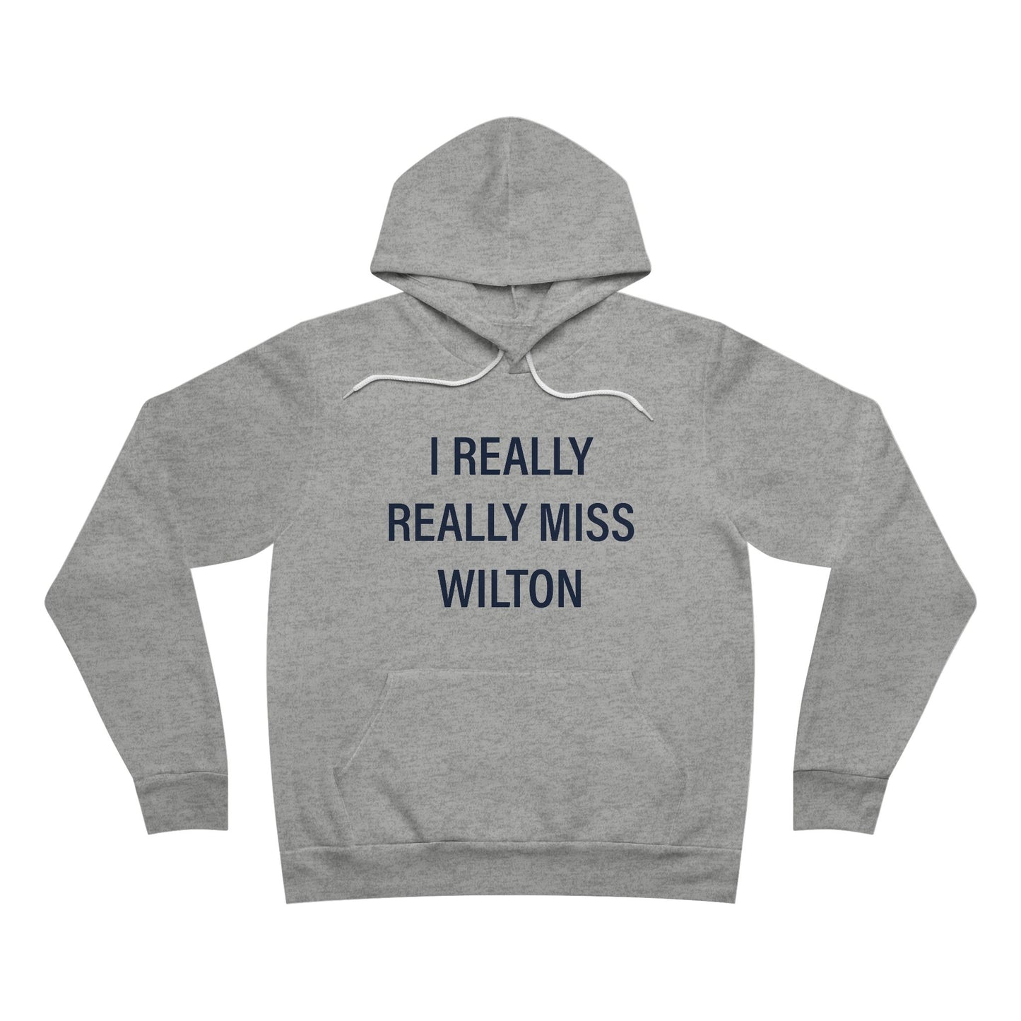 I Really Really Miss Wilton Unisex Sponge Fleece Pullover Hoodie