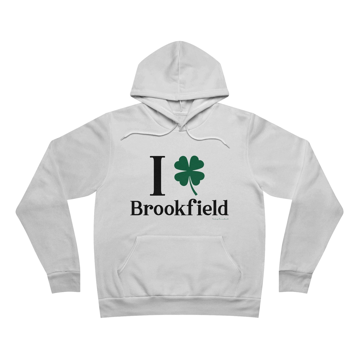 I Clover Brookfield, Brookfield conencticut st Patrick’s day unisex hoodie sweatshirt Finding Conencticut