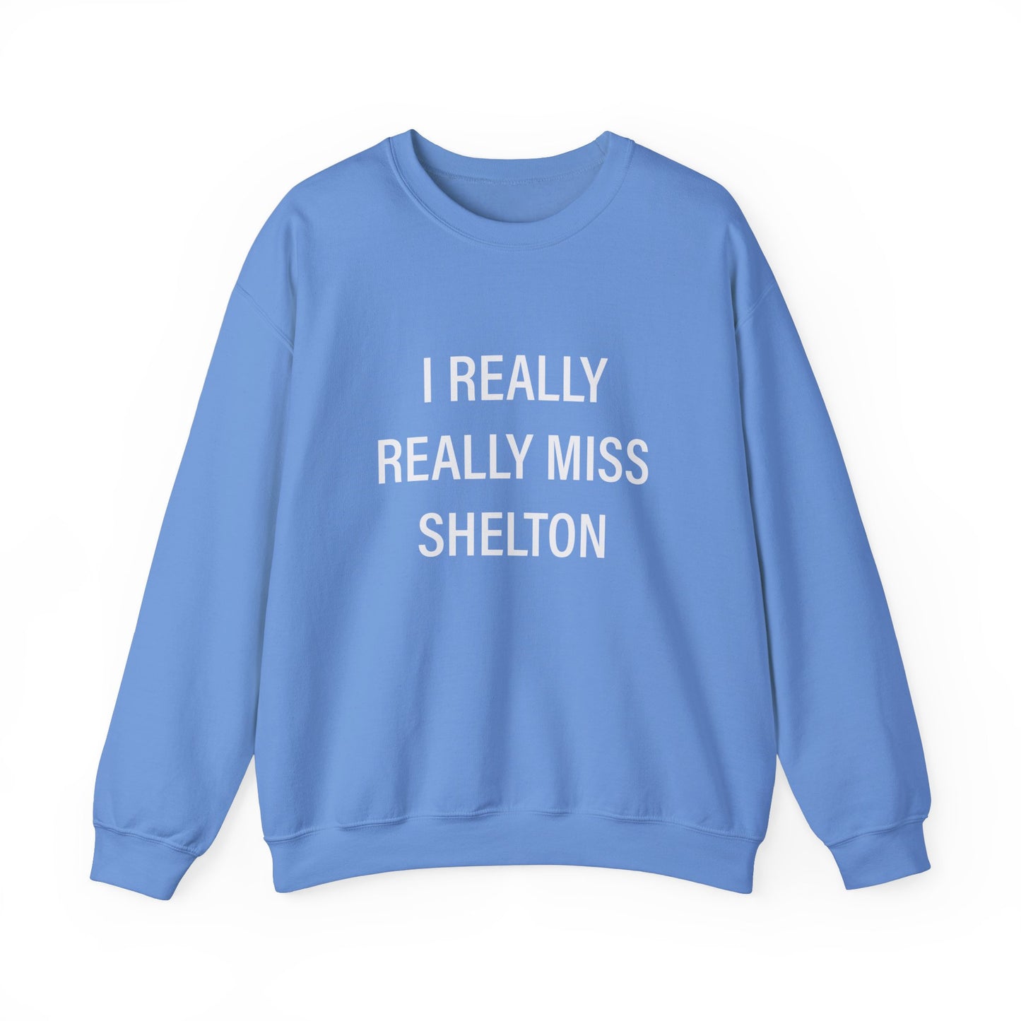 I Really Really Miss Shelton // Shelton CT unisex sweatshirt // finding connecticut