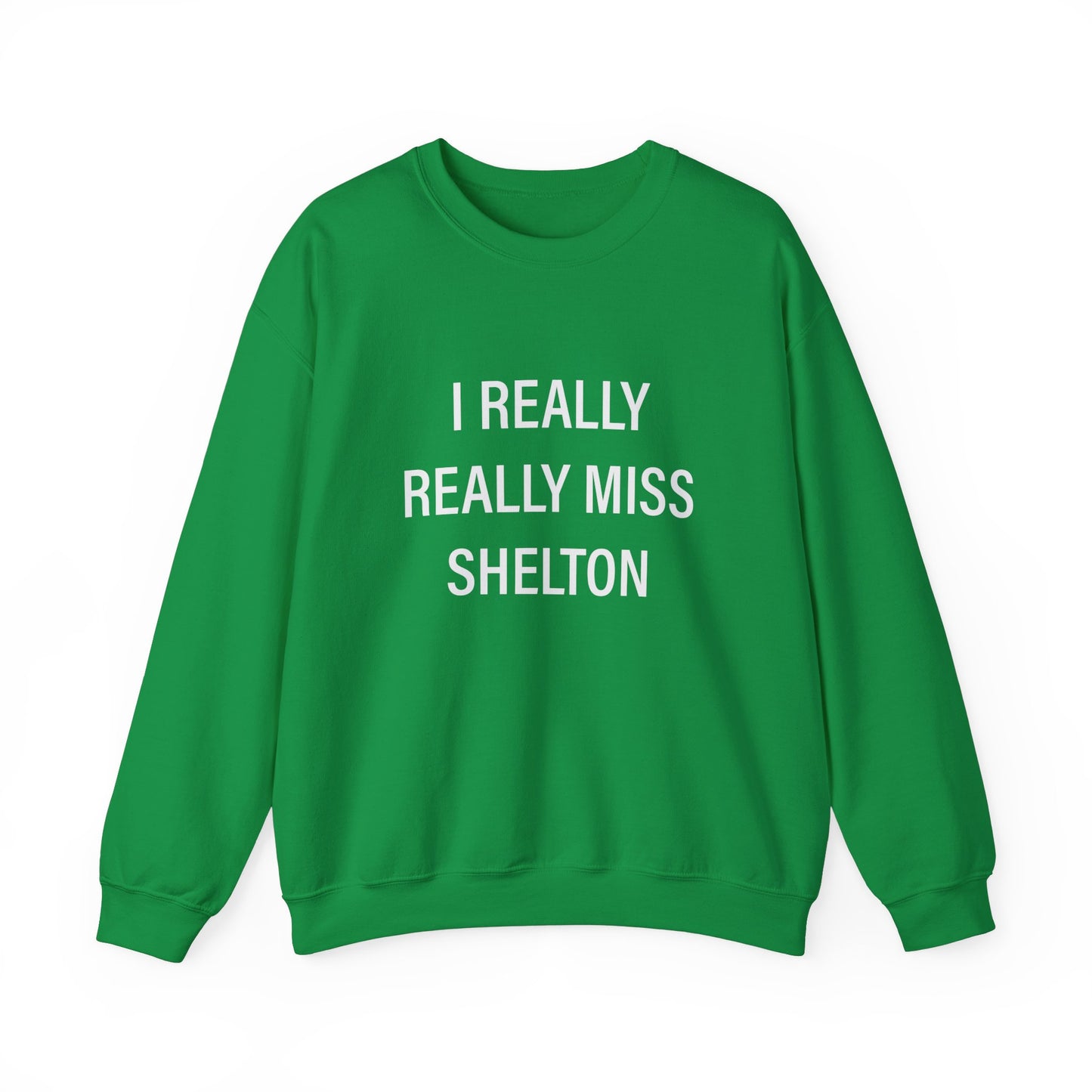 I Really Really Miss Shelton // Shelton CT unisex sweatshirt // finding connecticut
