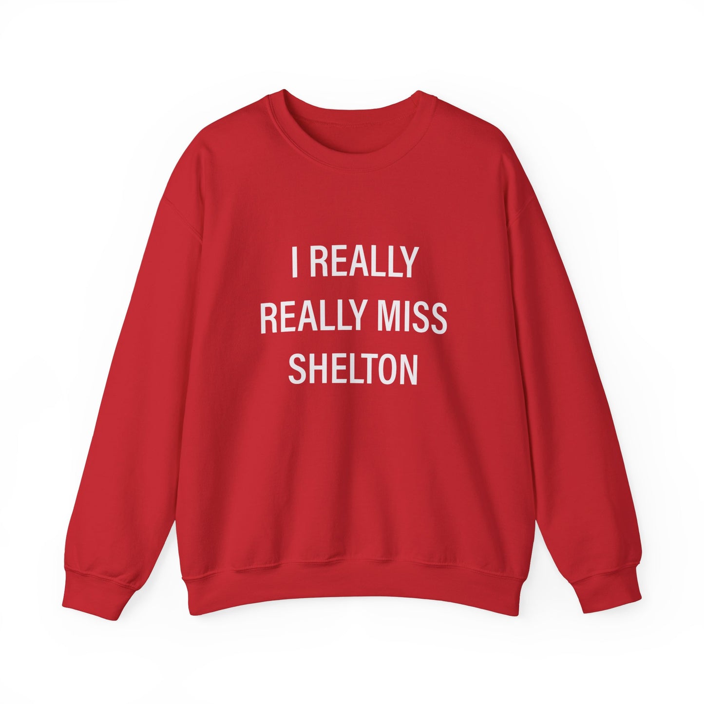 I Really Really Miss Shelton // Shelton CT unisex sweatshirt // finding connecticut