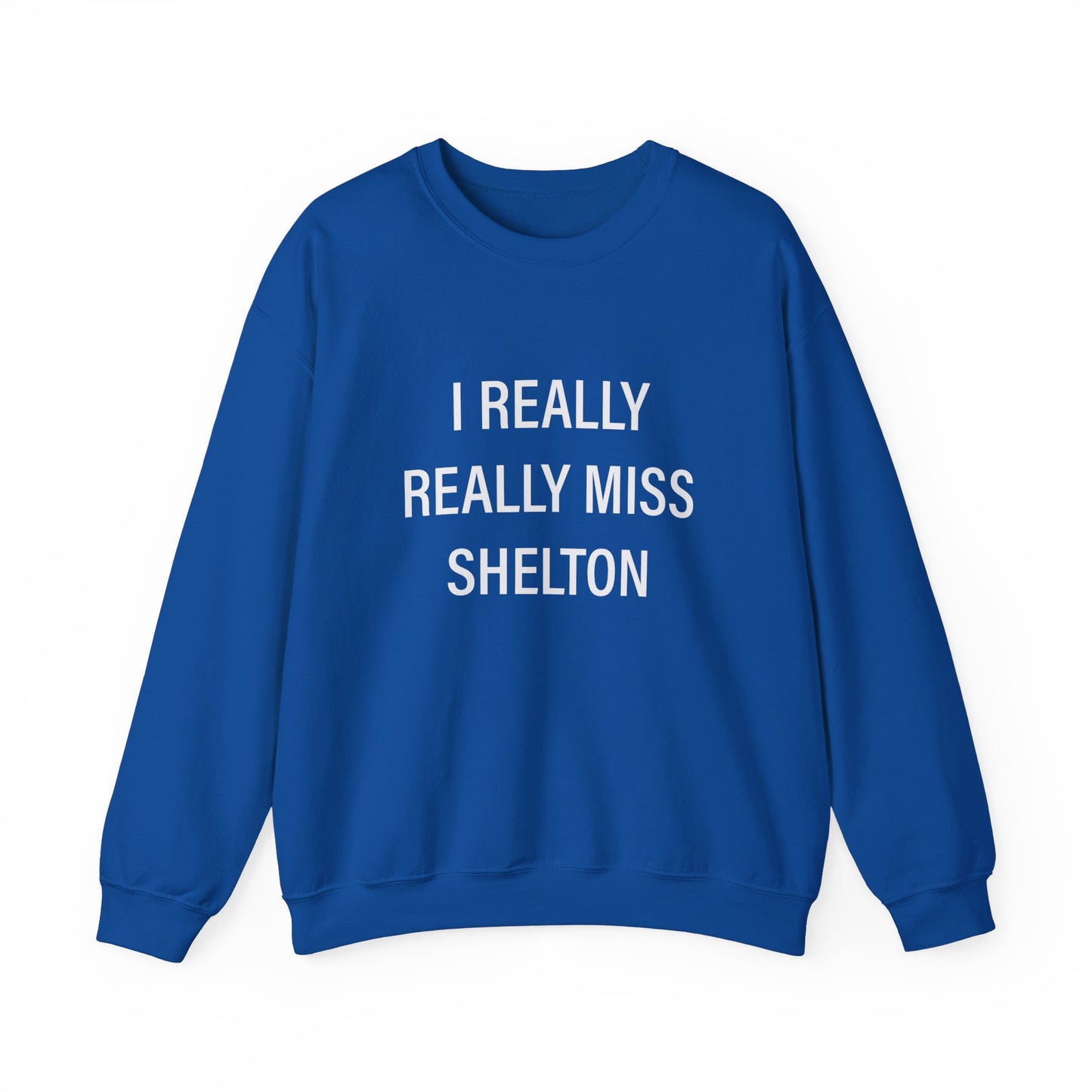 I Really Really Miss Shelton // Shelton CT unisex sweatshirt // finding connecticut