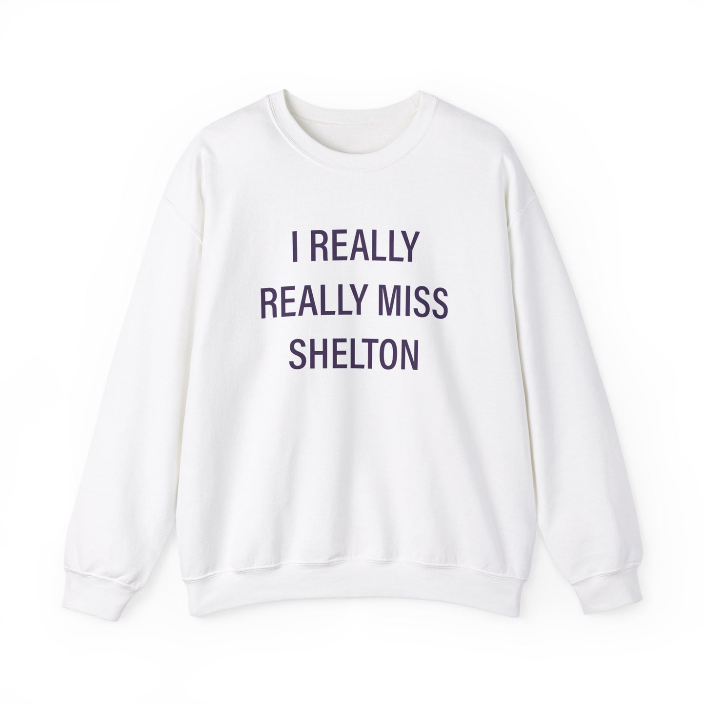 I Really Really Miss Shelton // Shelton Connecticut unisex sweatshirt // finding connecticut