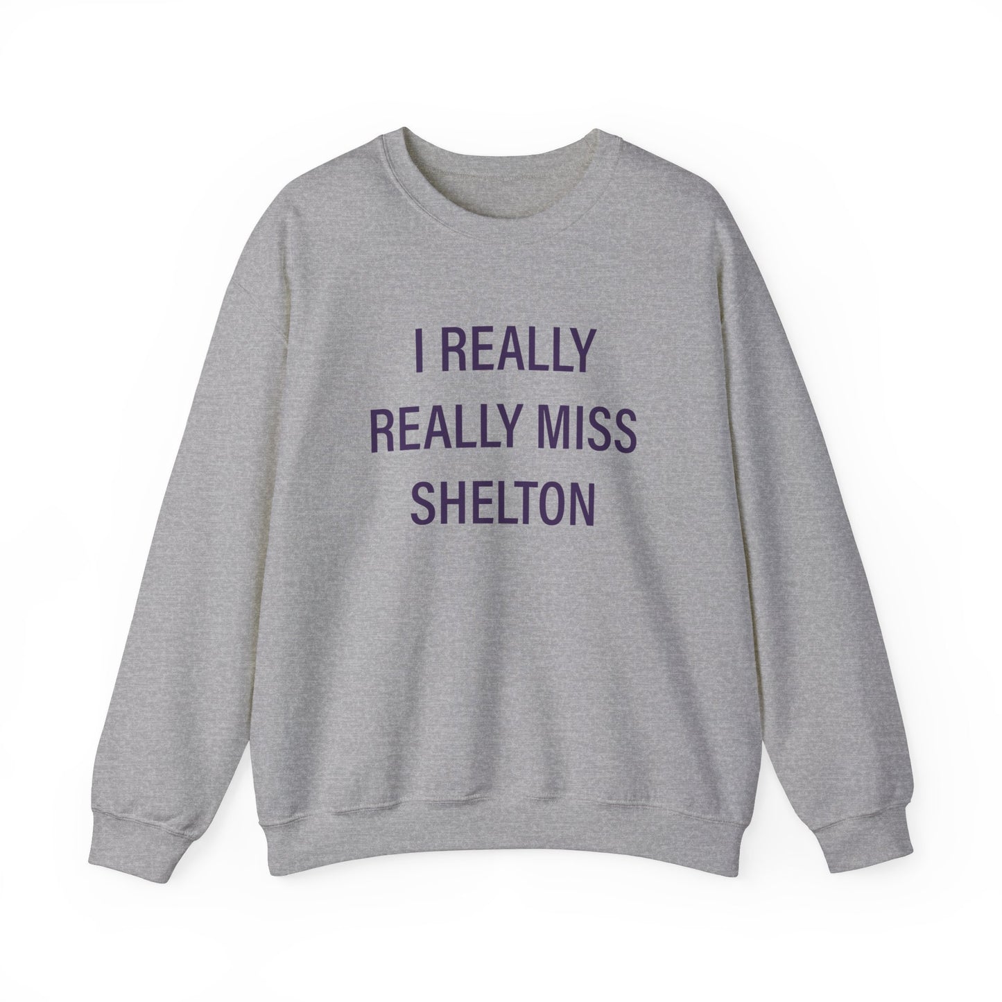 I Really Really Miss Shelton // Shelton Connecticut unisex sweatshirt // finding connecticut