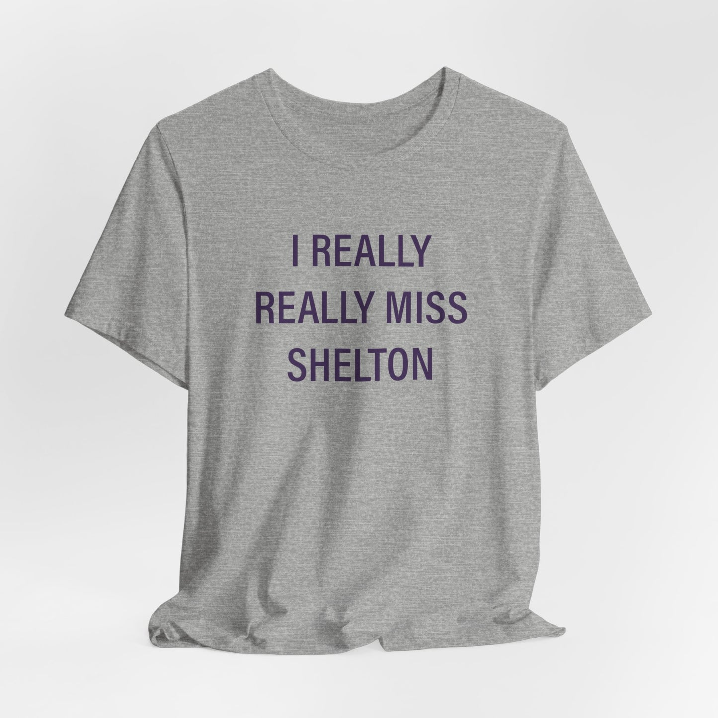 I Really Really Miss Shelton // Shelton Connecticut unisex t shirt // finding connecticut