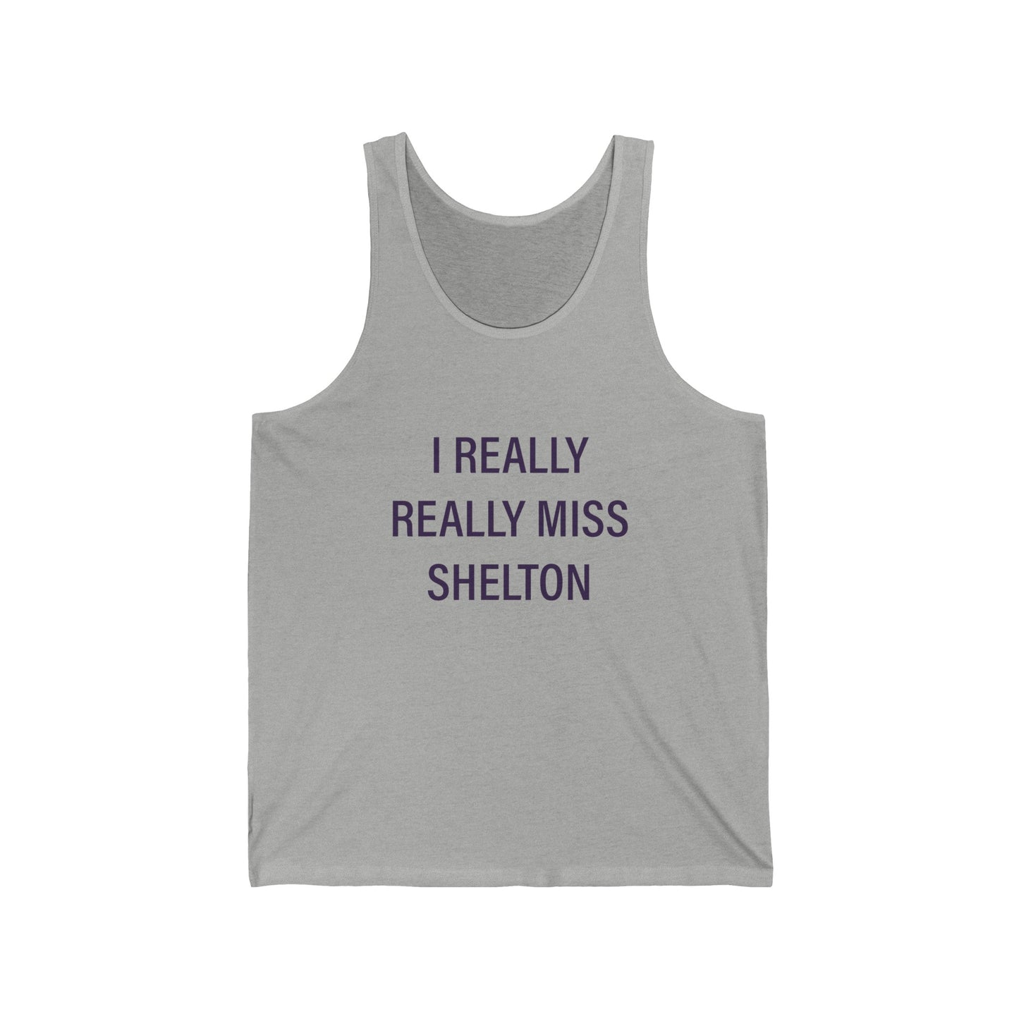 I Really Really Miss Shelton // Shelton Connecticut unisex tank top shirt // finding connecticut