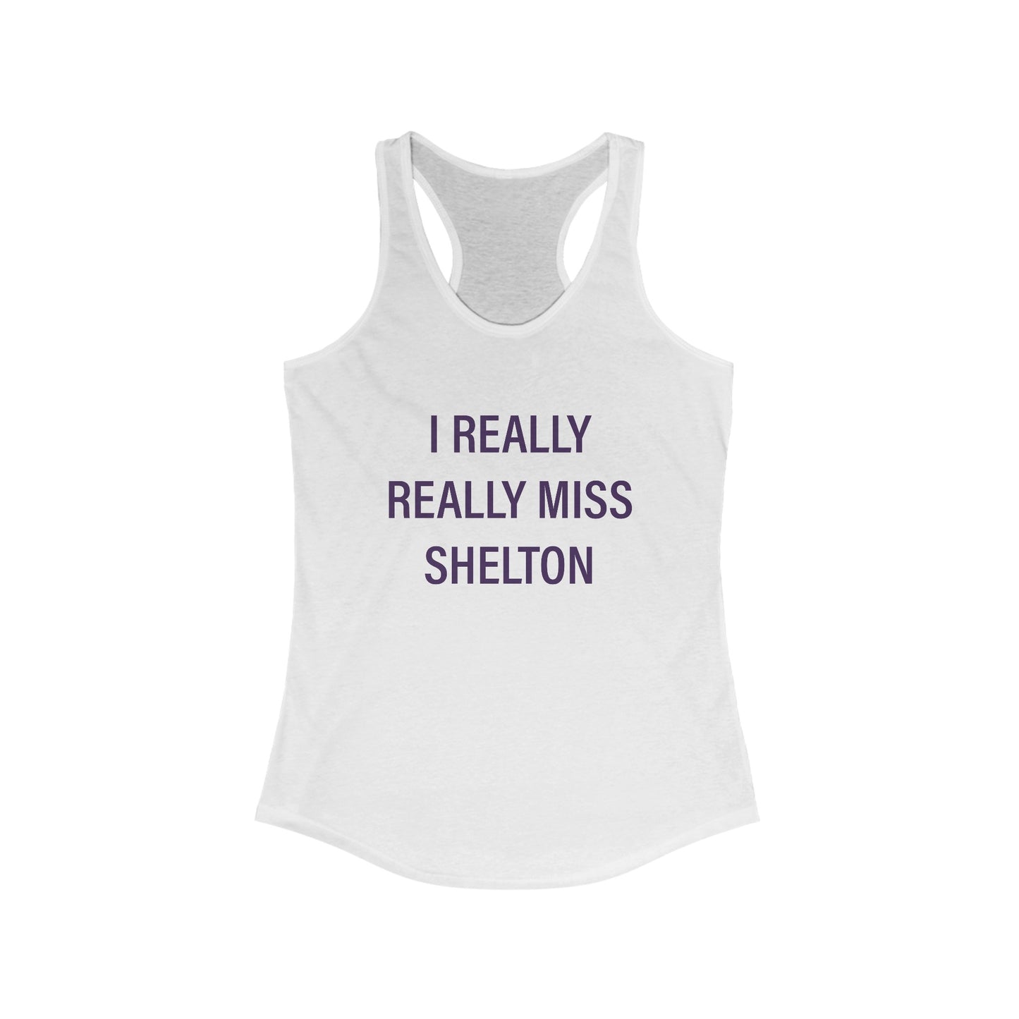 I Really Really Miss Shelton // Shelton Connecticut womens tank top shirt // finding connecticut