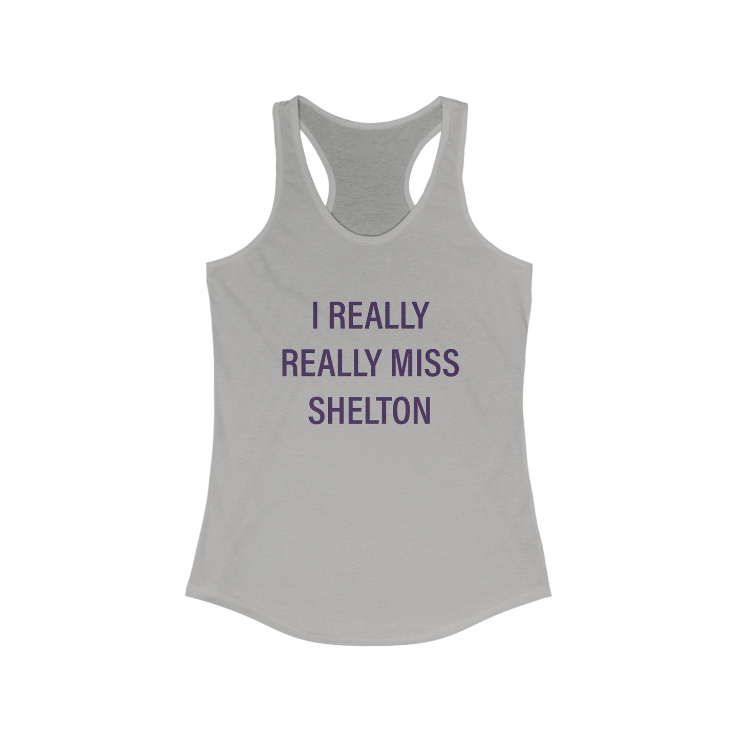 I Really Really Miss Shelton // Shelton Connecticut womens tank top shirt // finding connecticut
