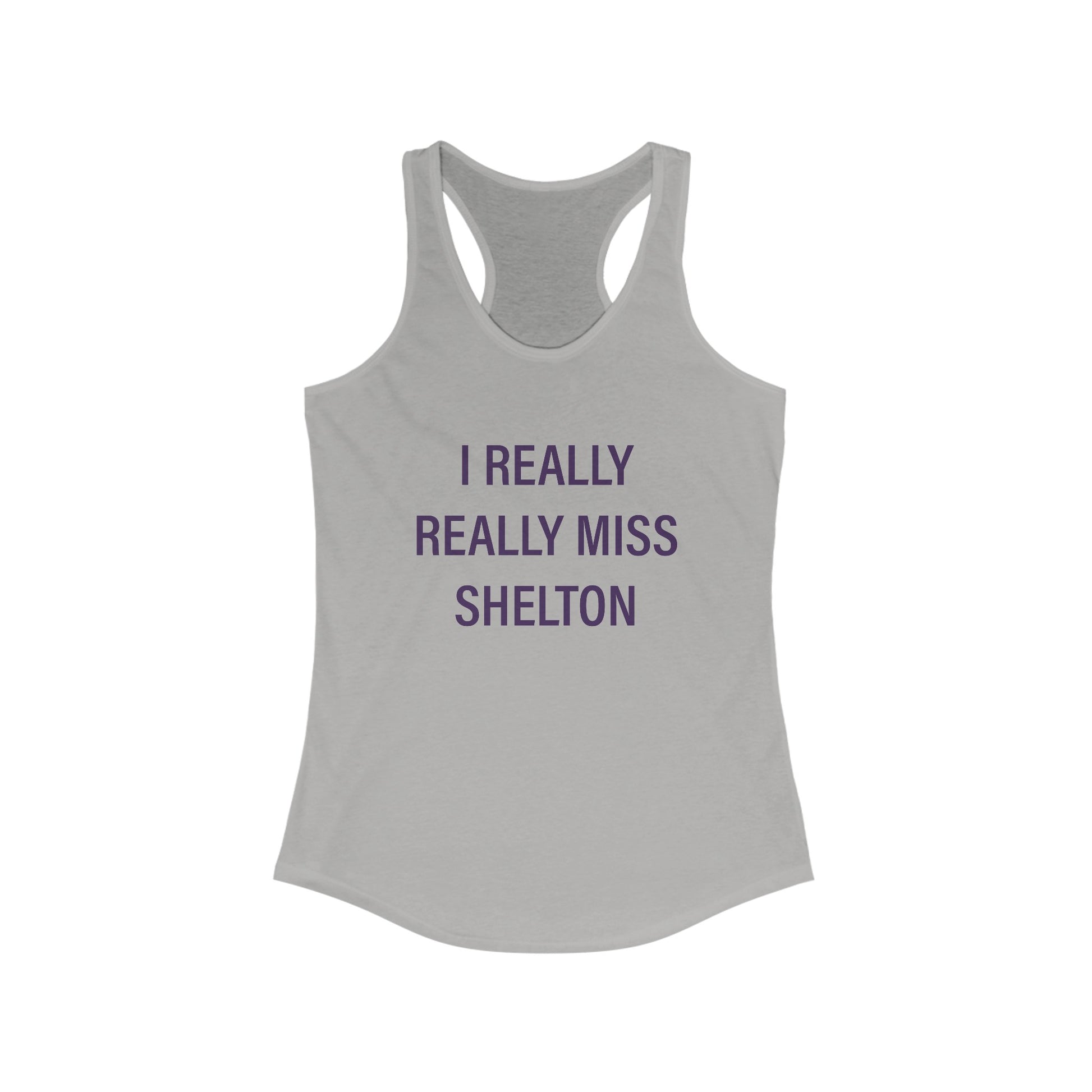 I Really Really Miss Shelton // Shelton Connecticut womens tank top shirt  // finding connecticut