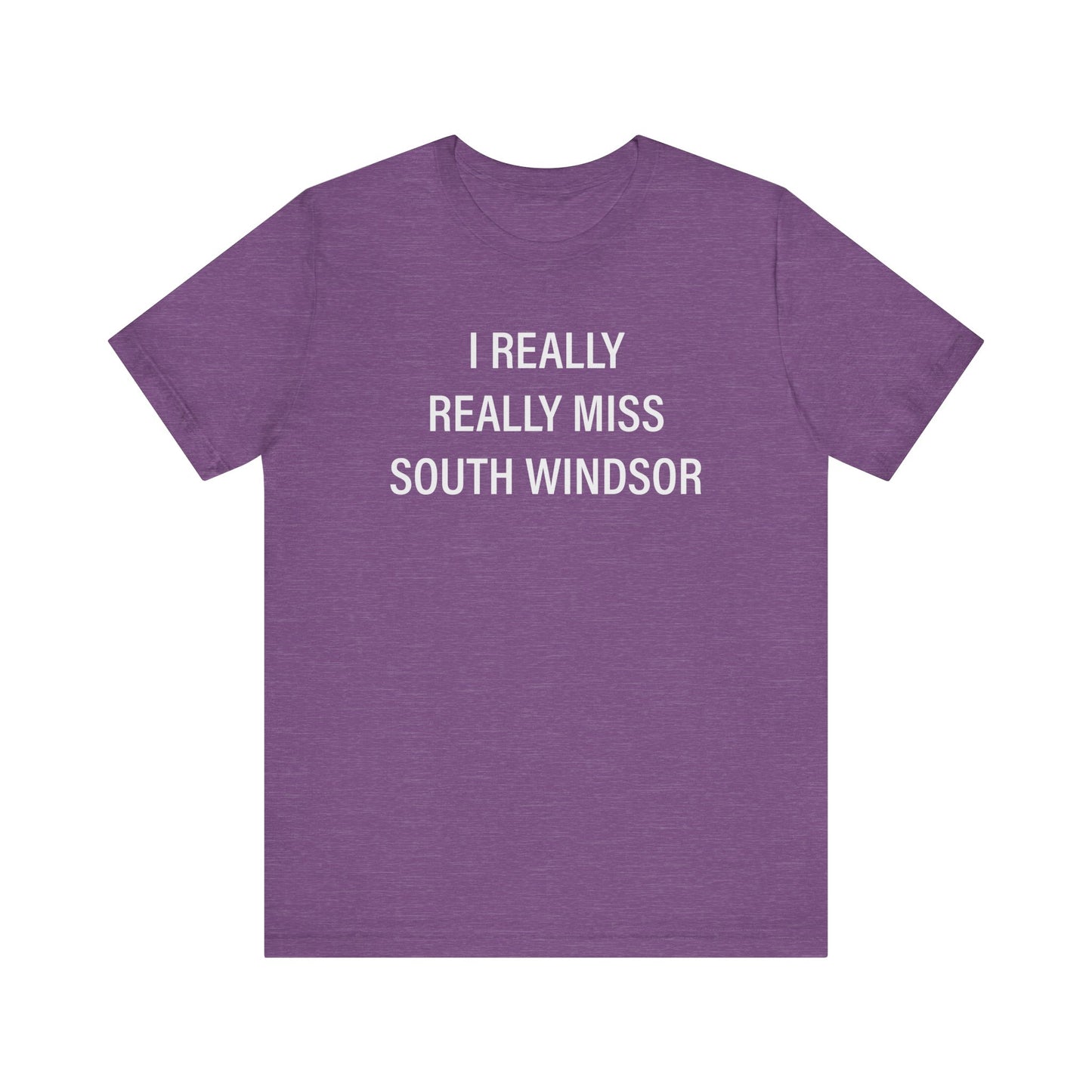 I Really Really Miss South Windsor // South Windsor CT unisex t shirt // finding connecticut