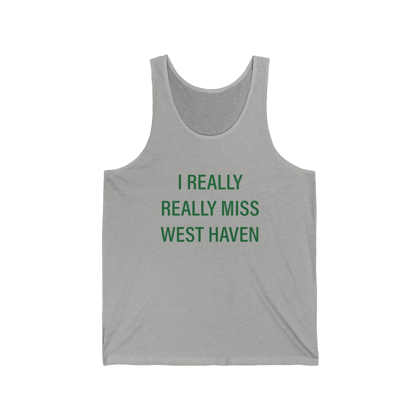 I Really Really Miss West Haven // West Haven Connecticut unisex tank top shirt / finding connecticut