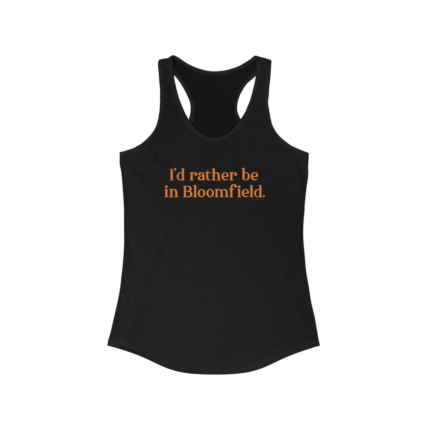 I'd rather be in Bloomfield // Bloomfield Connecticut womens tank top shirt // finding connecticut