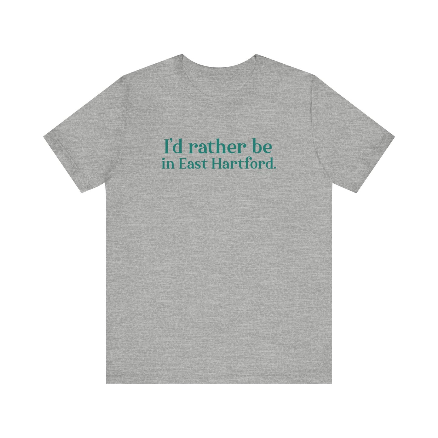 I'd rather be in East Hartford // East hartford connecticut unisex t shirt // finding connecticut