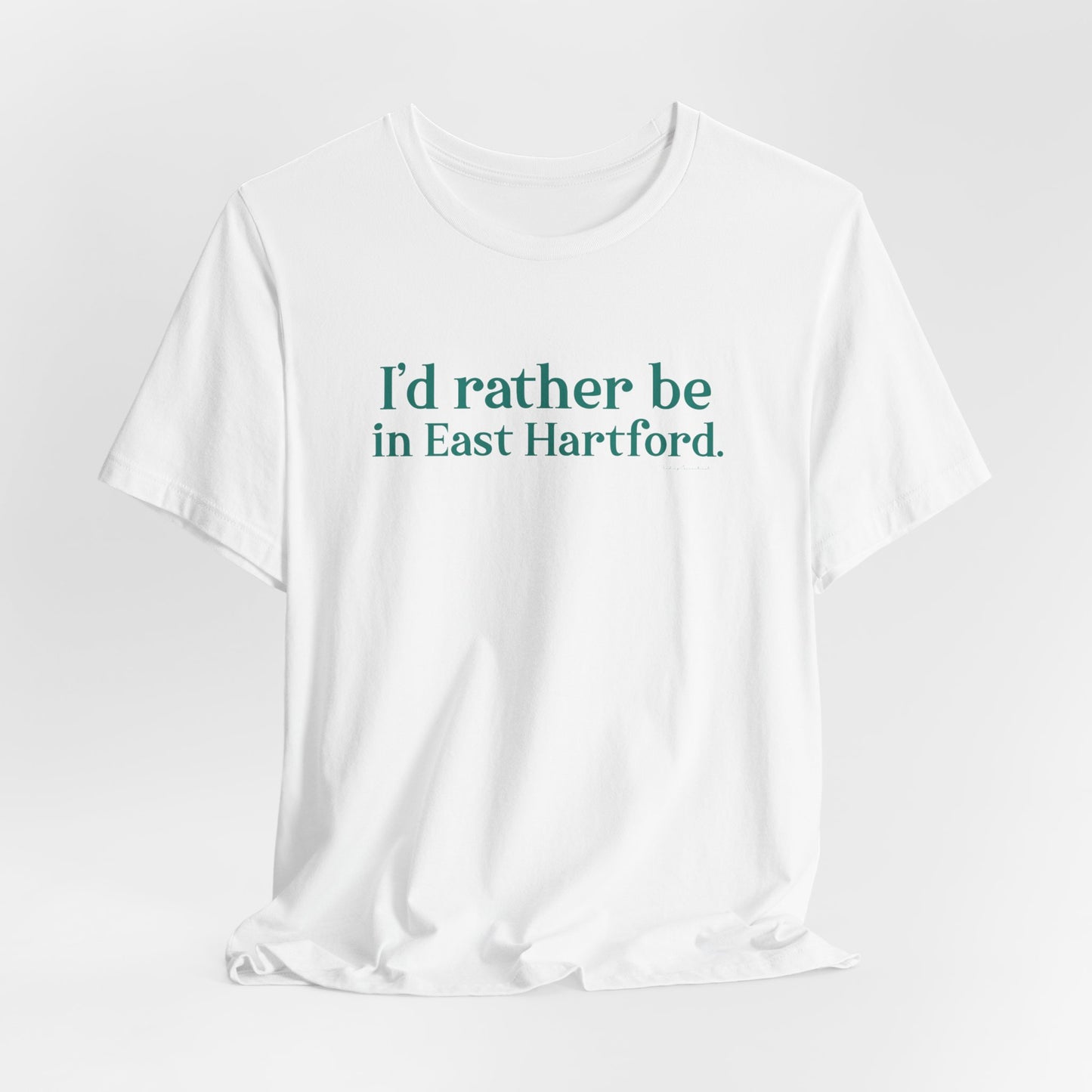 I'd rather be in East Hartford // East hartford connecticut unisex t shirt // finding connecticut