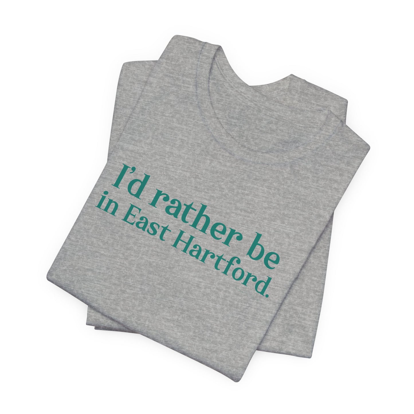 I'd rather be in East Hartford // East hartford connecticut unisex t shirt // finding connecticut