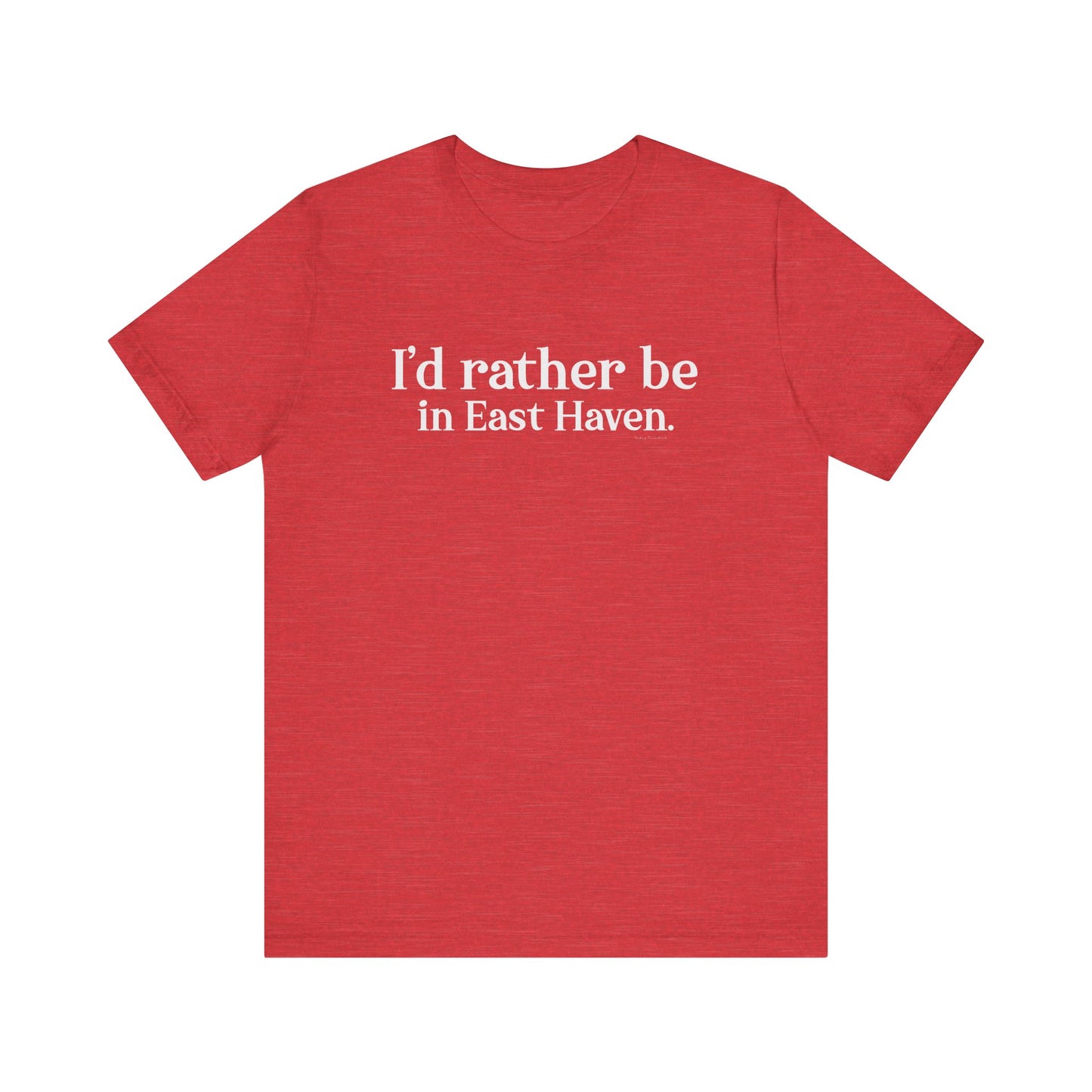 I'd rather be in East Haven // East Haven CT t shirts // finding connecticut