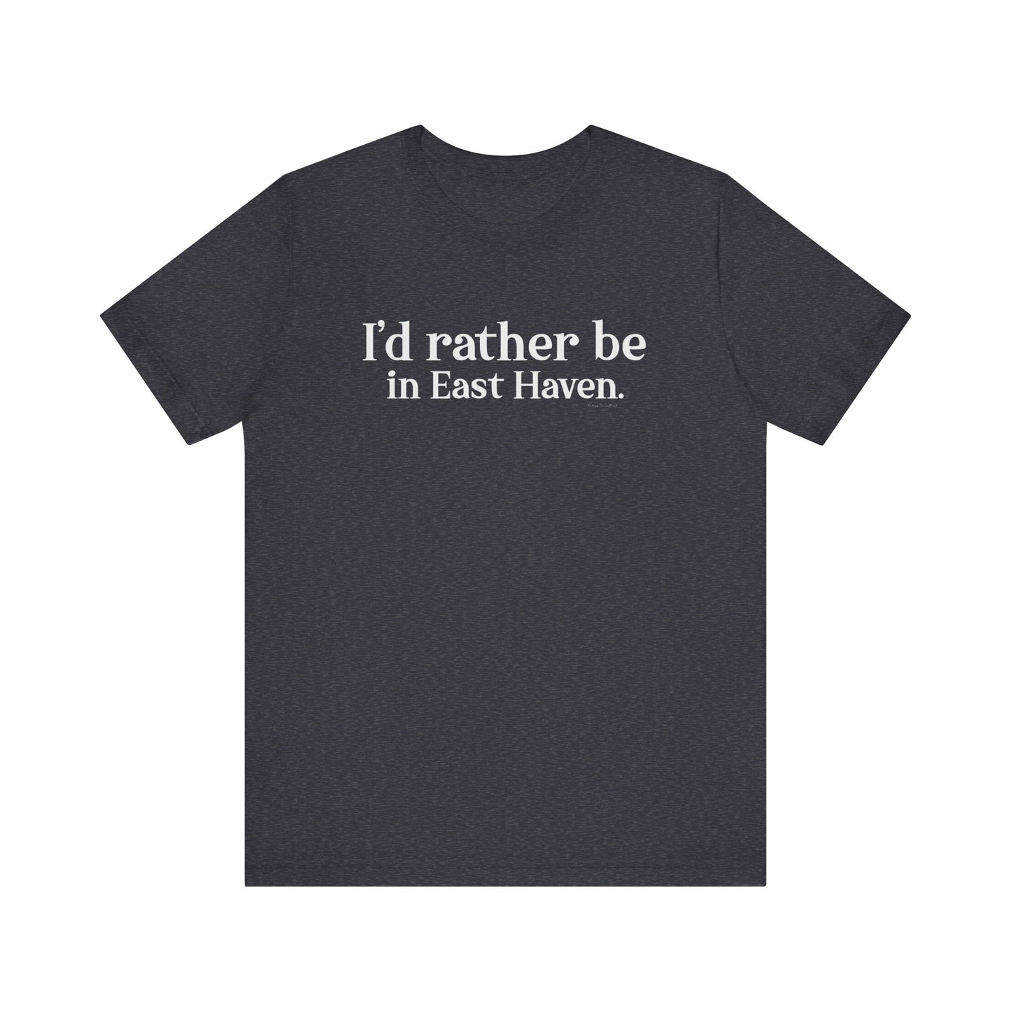 I'd rather be in East Haven // East Haven CT t shirts // finding connecticut