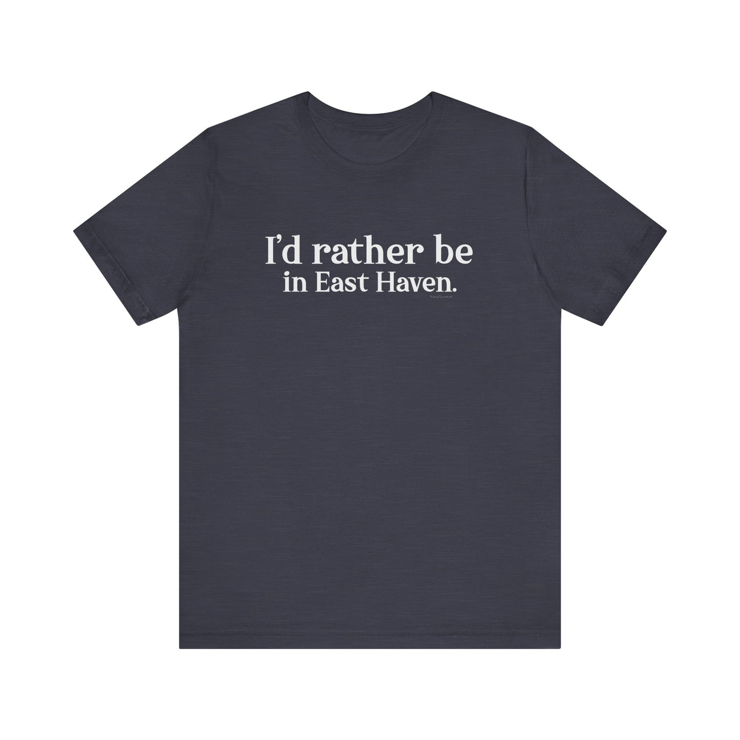 I'd rather be in East Haven // East Haven CT t shirts // finding connecticut