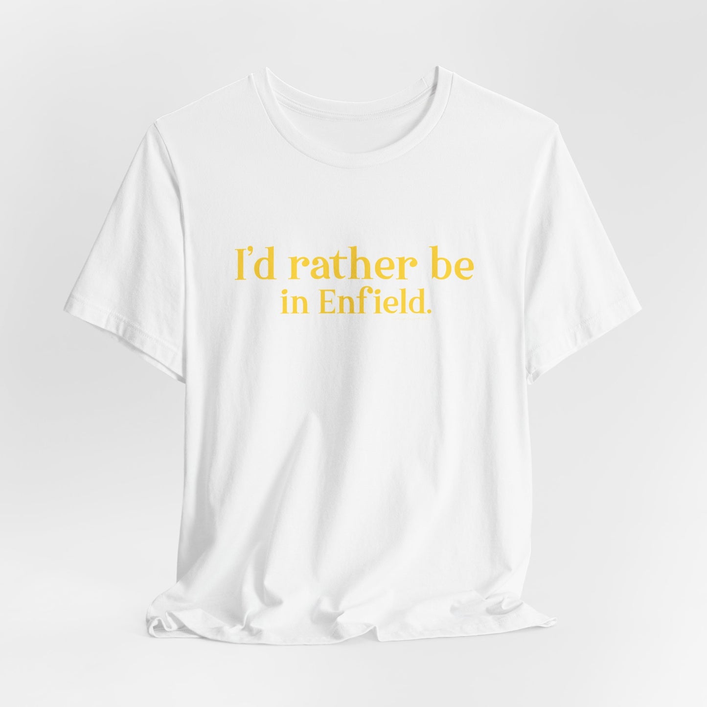 I'd rather be in Enfield // Enfield Connecticut t shirt // finding connecticut