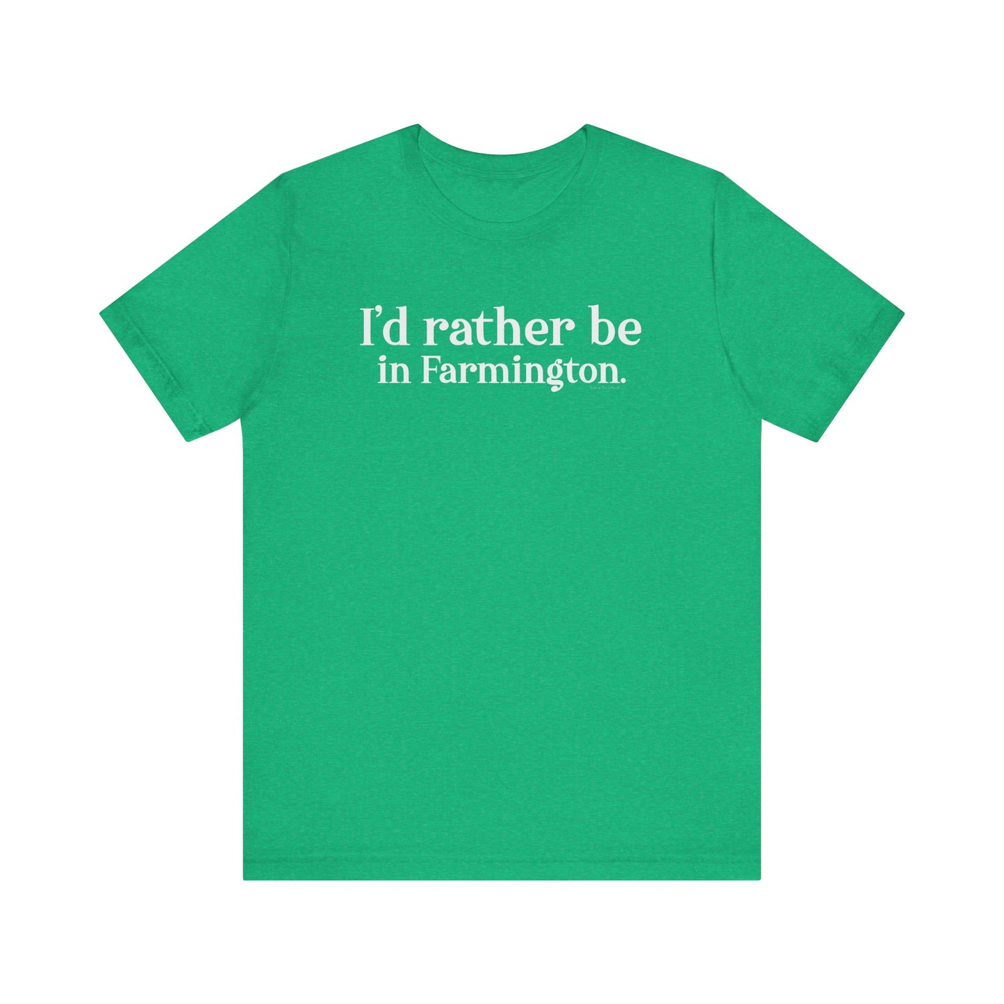I'd rather be in Farmington // Farmington CT unisex t shirt // Finding Connecticut