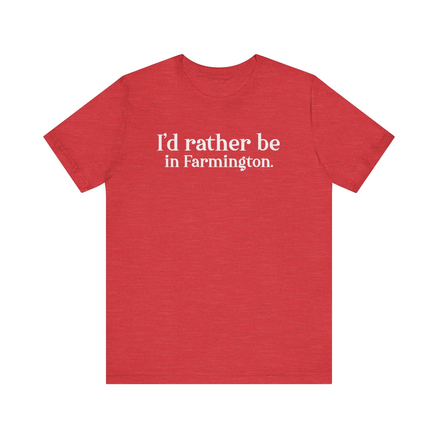 I'd rather be in Farmington // Farmington CT unisex t shirt // Finding Connecticut