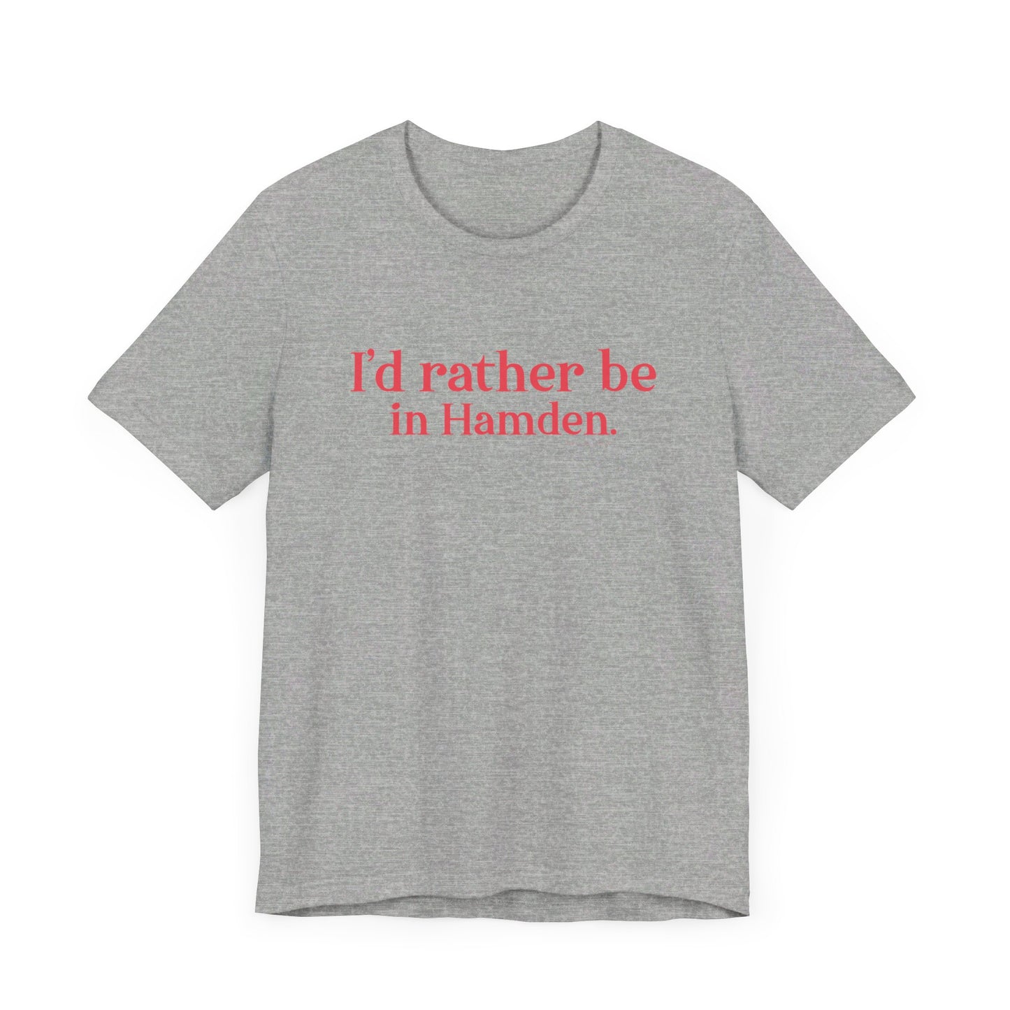 I'd rather be in Hamden // hamden connecticut t shirts // finding connecticut