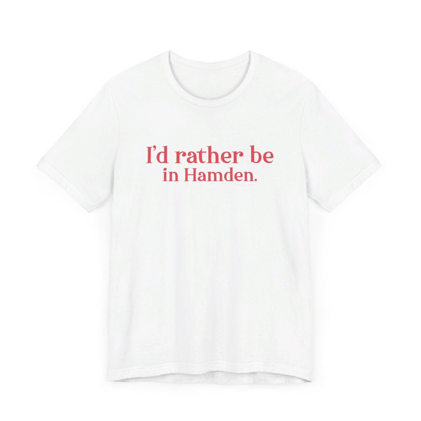 I'd rather be in Hamden // hamden connecticut t shirts // finding connecticut