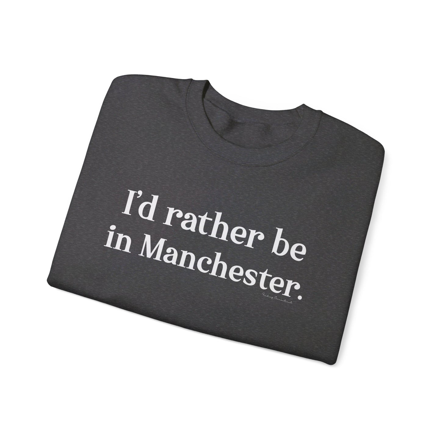 I'd rather be in Manchester // Manchester CT sweatshirt // finding connecticut