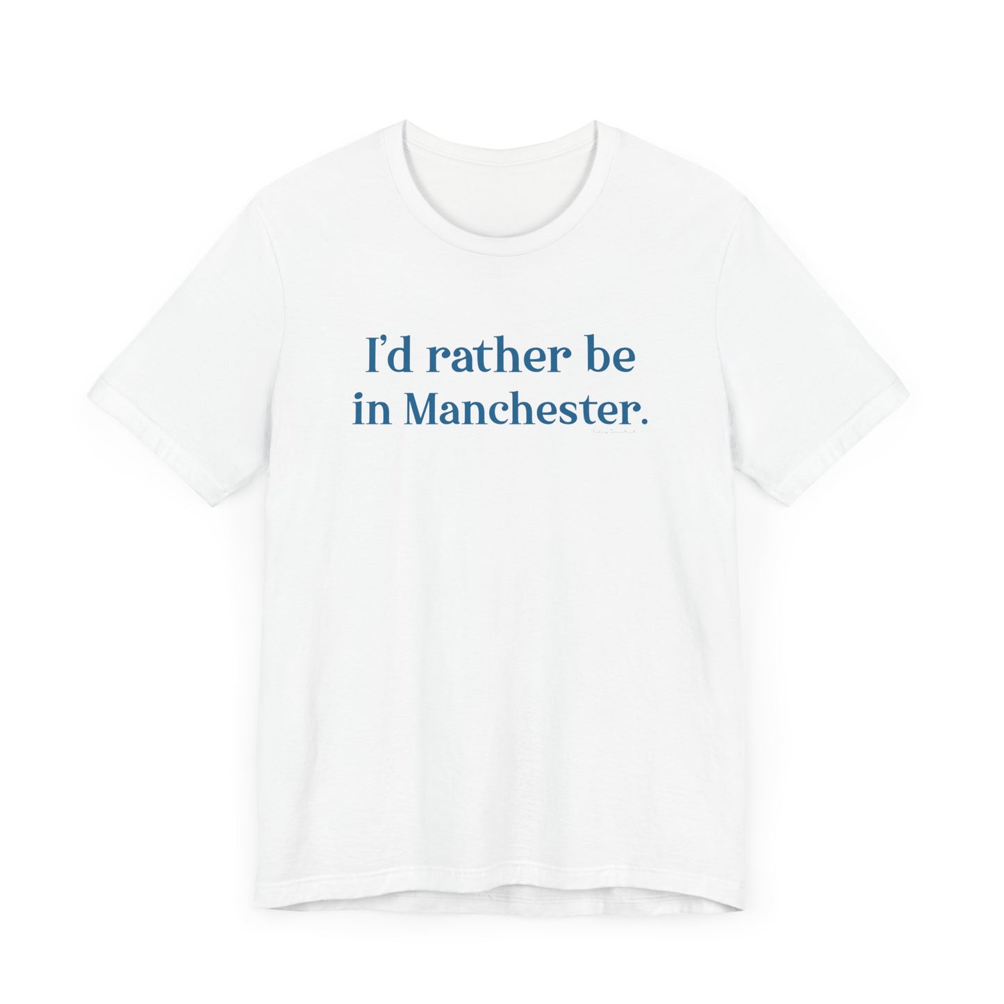 I'd rather be in Manchester // Manchester Connecticut t shirt // finding connecticut