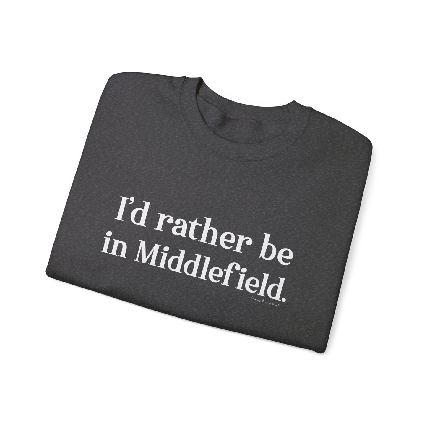 I'd rather be in Middlefield // Middlefield ct sweatshirt // finding connecticut
